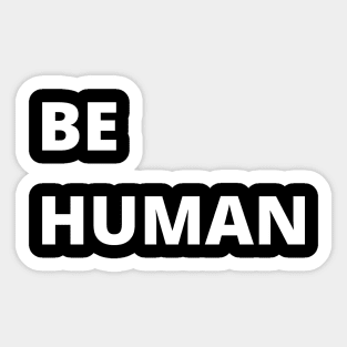 Be Human (White) Sticker